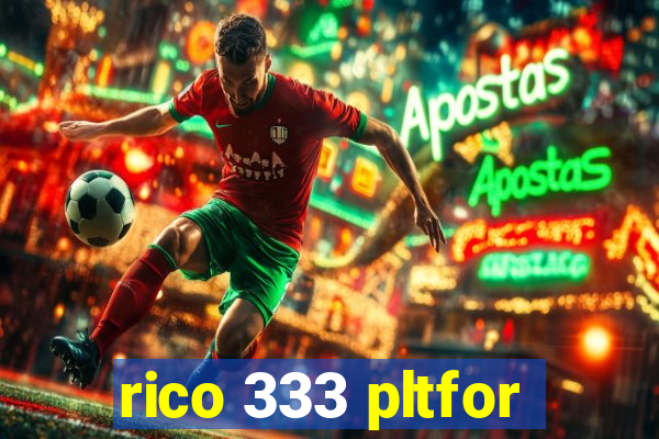 rico 333 pltfor